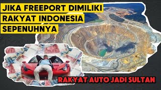 5 Hal Yang Bisa Saja Terjadi Jika Freeport Dimiliki Rakyat Indonesia Sepenuhnya