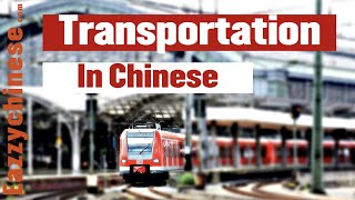 Travelling China? Learn Transportation In Chinese Language