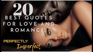 20 Best Quotes For Love and Romance. "A true relationship is two imperfect people refusing to..."