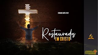 (Ao vivo) - Semana Santa 2021 Restaurados em Cristo- 28/03