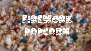 Fourth of July Firework Popcorn! | sweetco0kiepie