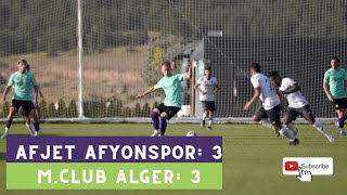 Afjet Afyonspor: 3 -  MC Alger: 3 (Maç Özet)