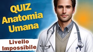 Quiz Anatomia Umana - Livello Impossibile