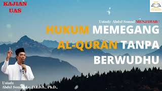 HUKUM MEMEGANG ALQURAN TANPA BERWUDHU - Ustadz Abdul Somad, Lc,  MA