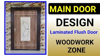 Interior Main Door Design || Laminated Flush Door Design By Woodwork Zone