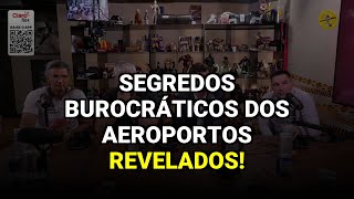 Segredos Burocráticos dos Aeroportos Revelados!