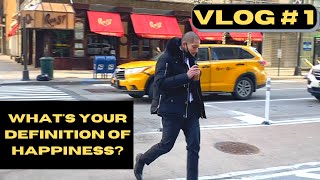 WHAT'S YOUR DEFINITION OF HAPPINESS? | VLOG # 001