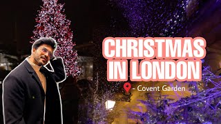 Christmas in London 2021🎄 | Covent Garden | Christmas Lights, Tree and Snow ❄️✨ | Anurag Kumar