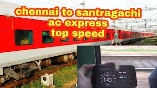 Chennai to santragachi
 sf Ac Express train top speed