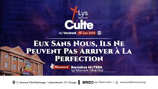 Culte du Vendredi 14 Juin 2024 |  EUX SANS NOUS, ILS NE PEUVENT PAS ARRIVER À LA PERFECTION