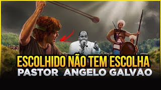 PASTOR ANGELO GALVÃO | DAVI O ESCOLHIDO