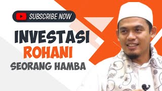 Investasi rohani seorang hamba - Buya arrazy hasyim