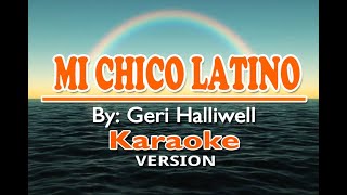 MI CHICO LATINO - Geri Halliwell ( KARAOKE Version )