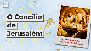 O Concílio de Jerusalém - Aplicativo da Bíblia