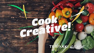 COOK CREATIVE: Make the best Teriyaki Sauce in a UNIQUE way!