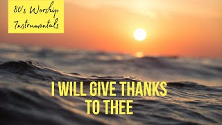 Worship Piano - I will give thanks to thee