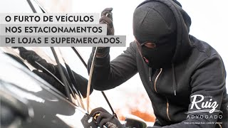 O furto de veículos nos estacionamentos de lojas e supermercados.