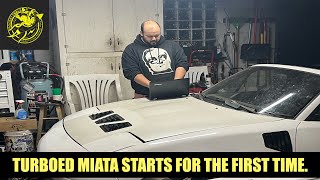 TURBOED MIATA STARTS FOR THE FIRST TIME.