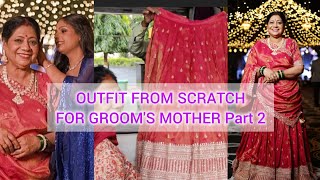 OUTFIT FROM SCRATCH FOR GROOM'S MOTHER Part 2 | INDIAN WEDDING OUTFIT FROM SCRATCH