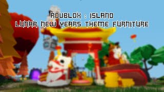 [Roblox Island]ALL LUNAR NEW YEAR THEME FURNITURE