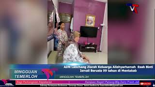 ADN Lanchang Ziarah Keluarga Allahyarhamah  Esah Binti Ismail Berusia 99 tahun di Mentakab