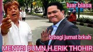 MENTRI BUMN H.ERIK THOHIR,BRBAGI JUMAT BERKAH @harizalchannel