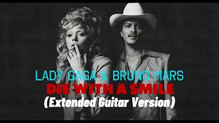 Lady Gaga & Bruno Mars - Die With A Smile (Extended Guitar Version)