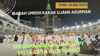 Umroh kakak Ujang Asurman, bersama Jamaah umroh PT delta cipta globalindo, 8 Mei -16 Mei 2023