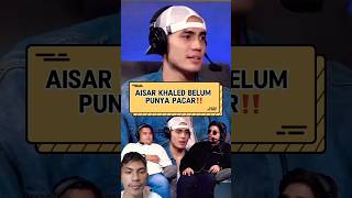 Aisar Khaled Belum Punya Pacar #aisarkhaled #fuji #podacst