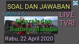 Belajar dari TVRI kelas 4-6 Edisi 22 April 2020 Sejarah dan Budaya Maluku(Soal dan jawaban)