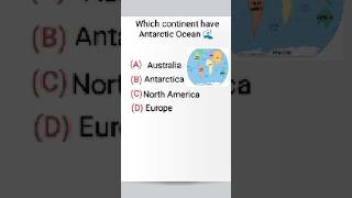 Which continent have Antarctic Ocean 🌊 #quiz #map #gk