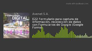 E22 Formulario para captura de información, recolección de datos con Formularios de Google (Google