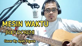 Mesin Waktu - Budi Doremi - Cover by Ayah Elgaza