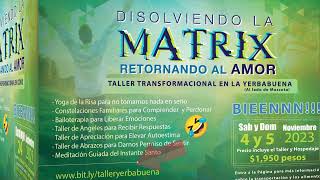 Taller Transformacional Disolviendo la Matrix - Yerbabuena Jal. & Tlanepantla (LINKS EN DESCRIPCION)