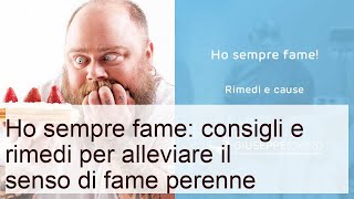 Ho sempre fame: consigli e rimedi per tenerla a bada