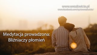 Medytacja prowadzona - Bliźniaczy płomień - www.wrozkwicie.pl