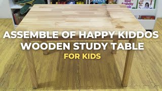 Assemble of Happy Kiddos Wooden Table for Kids