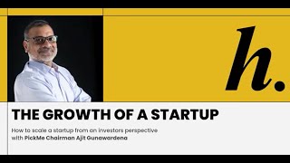 The growth of a startup with Ajit Gunewardena