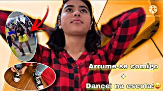 ARRUME-SE COMIGO PARA A FESTA DA MINHA ESCOLA + DANÇEI NA ESCOLA!💃🏻❤️