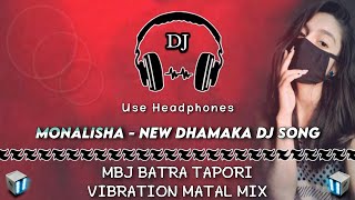 MONALISHA ll MBJ BATRA TAPORI VIBRATION MATAL MIX ll DENCER REMIX ZONE #jashipur_dj #karanjia_dj