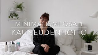 Minimalismi Osa 1 Kauneudenhoitotuotteet