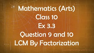 Class 10th General Maths Arts Group Ex 3.3 Question 9 and 10 LCM By Factorization