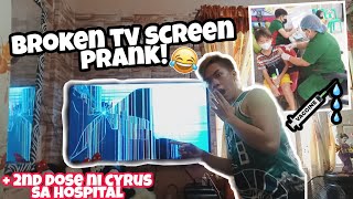 BROKEN TV SCREEN PRANK FAILED!😂 + 2ND DOSE NI CYRUS SA HOSPITAL!❤️