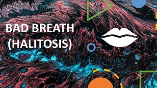 Bad Breath (Halitosis) - Explained