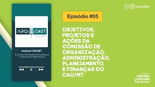 ARQCAST CAU/MT - Episódio 5