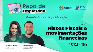 Live CRCPE | Papo de Empresário - Riscos Fiscais e movimentações financeiras