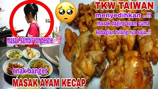 AKTIVITAS KESEHARIAN TKW TAIWAN // MASAK AYAM SEPERTI INI ENAK BANGET TANPA BUMBU REMPAH..!!