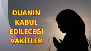 DUANIN KABUL OLUNACAĞI 9 ZAMAN