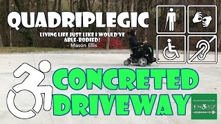 Wheelchair Accessible Driveway - Life Update | Quadriplegic (C5,C6,C7)