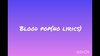 blood pop (no lyrics)